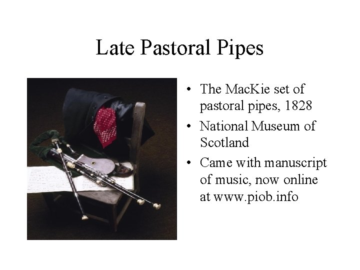 Late Pastoral Pipes • The Mac. Kie set of pastoral pipes, 1828 • National