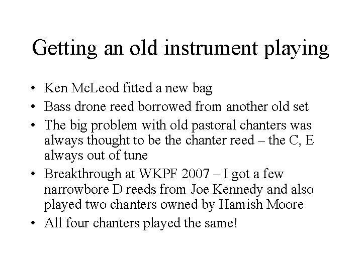 Getting an old instrument playing • Ken Mc. Leod fitted a new bag •