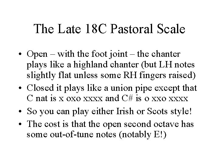 The Late 18 C Pastoral Scale • Open – with the foot joint –