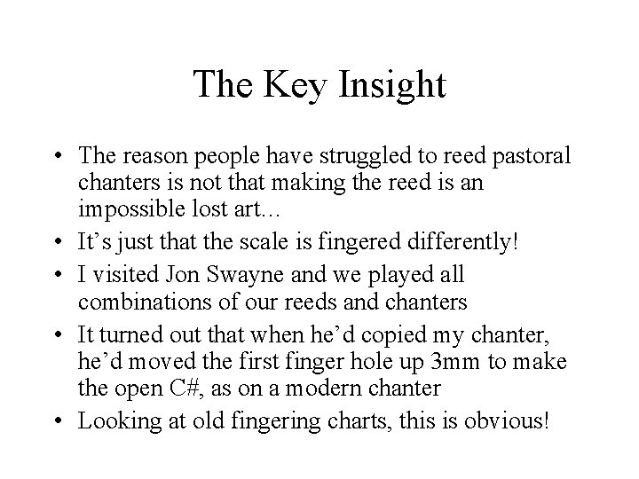 The Key Insight • The reason people have struggled to reed pastoral chanters is