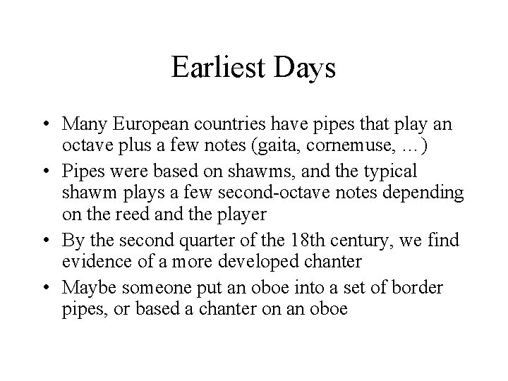 Earliest Days • Many European countries have pipes that play an octave plus a