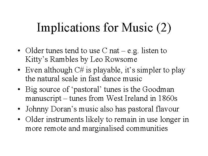 Implications for Music (2) • Older tunes tend to use C nat – e.