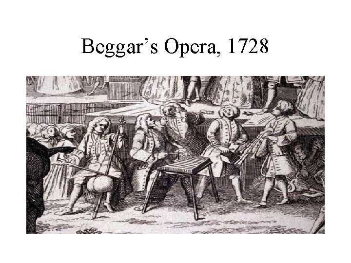 Beggar’s Opera, 1728 