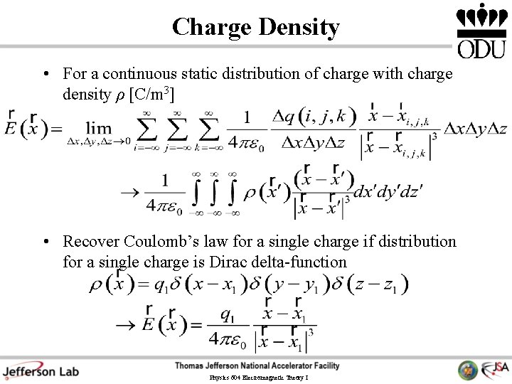 Charge Density • For a continuous static distribution of charge with charge density ρ