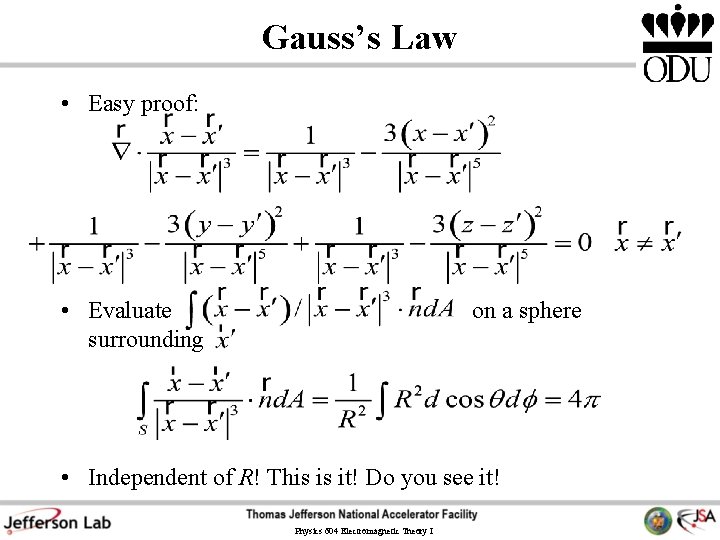 Gauss’s Law • Easy proof: • Evaluate surrounding on a sphere • Independent of