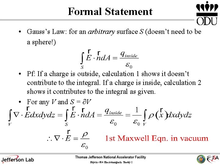 Formal Statement • Gauss’s Law: for an arbitrary surface S (doesn’t need to be