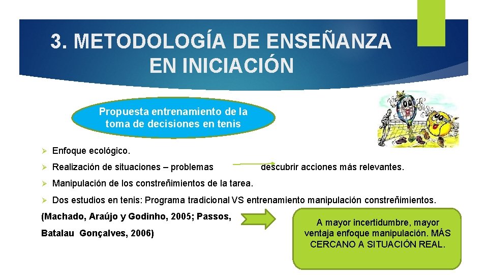 3. METODOLOGÍA DE ENSEÑANZA EN INICIACIÓN Propuesta entrenamiento de la toma de decisiones en 3. METODOLOGÍA DE ENSEÑANZA EN INICIACIÓN Propuesta entrenamiento de la toma de decisiones en