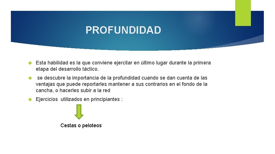 PROFUNDIDAD Esta habilidad es la que conviene ejercitar en último lugar durante la primera