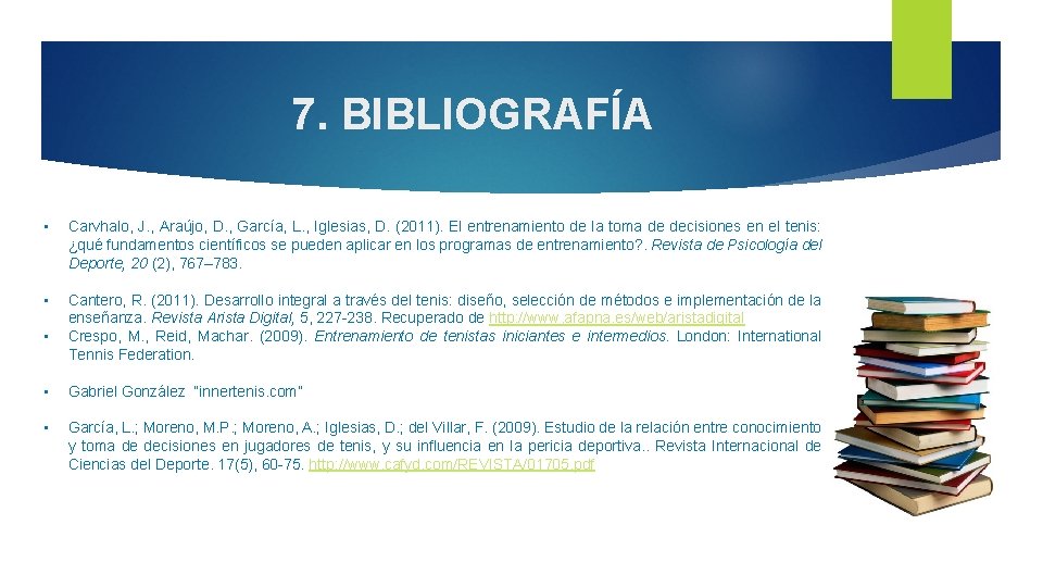 7. BIBLIOGRAFÍA • Carvhalo, J. , Araújo, D. , García, L. , Iglesias, D. 7. BIBLIOGRAFÍA • Carvhalo, J. , Araújo, D. , García, L. , Iglesias, D.