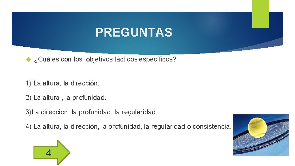 PREGUNTAS ¿Cuáles con los objetivos tácticos específicos? 1) La altura, la dirección. 2) La PREGUNTAS ¿Cuáles con los objetivos tácticos específicos? 1) La altura, la dirección. 2) La