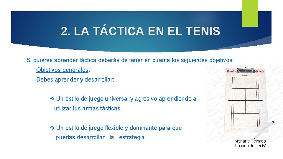 2. LA TÁCTICA EN EL TENIS Si quieres aprender táctica deberás de tener en