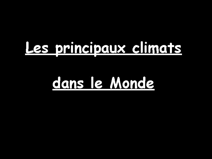 Les principaux climats dans le Monde 