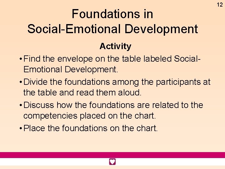 Foundations in Social-Emotional Development Activity • Find the envelope on the table labeled Social.
