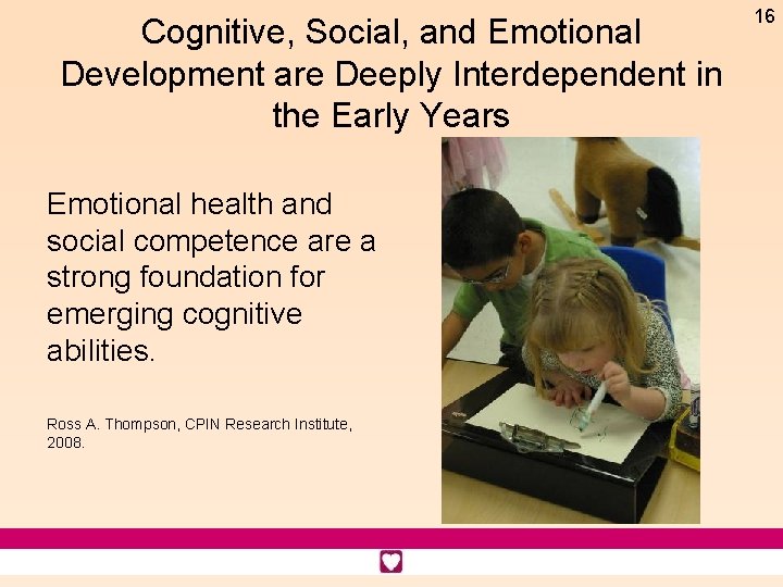 Cognitive, Social, and Emotional Development are Deeply Interdependent in the Early Years Emotional health