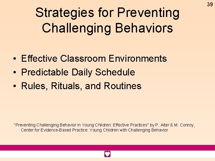 Strategies for Preventing Challenging Behaviors • Effective Classroom Environments • Predictable Daily Schedule •