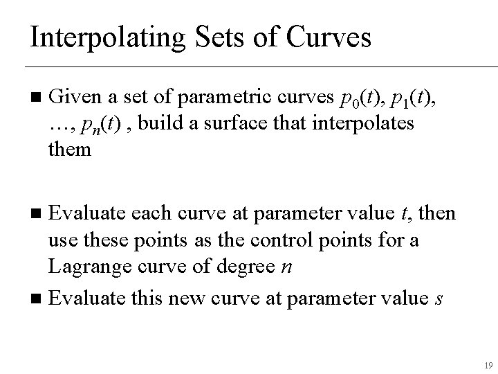 Interpolating Sets of Curves n Given a set of parametric curves p 0(t), p
