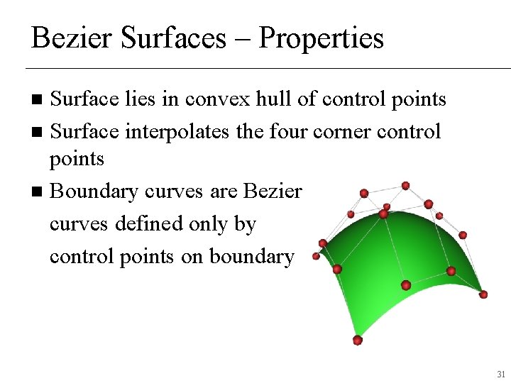 Bezier Surfaces – Properties Surface lies in convex hull of control points n Surface