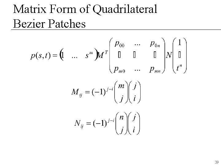 Matrix Form of Quadrilateral Bezier Patches 39 