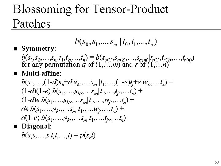 Blossoming for Tensor-Product Patches n n n Symmetry: b(s 1, s 2, …, sm|t