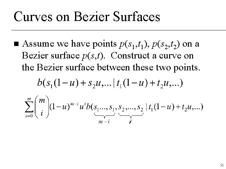 Curves on Bezier Surfaces n Assume we have points p(s 1, t 1), p(s