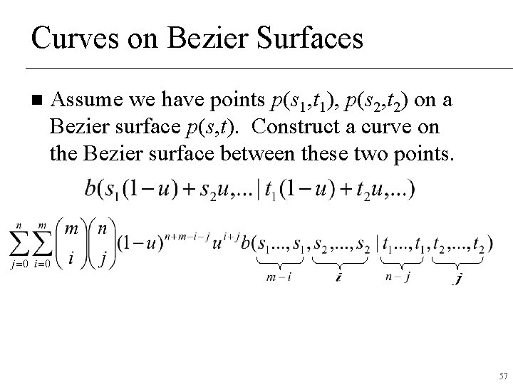 Curves on Bezier Surfaces n Assume we have points p(s 1, t 1), p(s