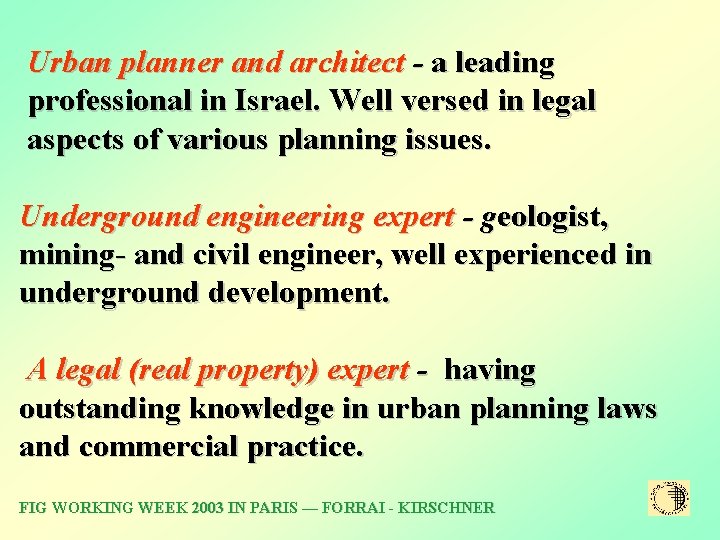 Urban planner and architect - a leading professional in Israel. Well versed in legal