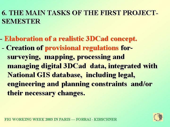 6. THE MAIN TASKS OF THE FIRST PROJECTSEMESTER - Elaboration of a realistic 3