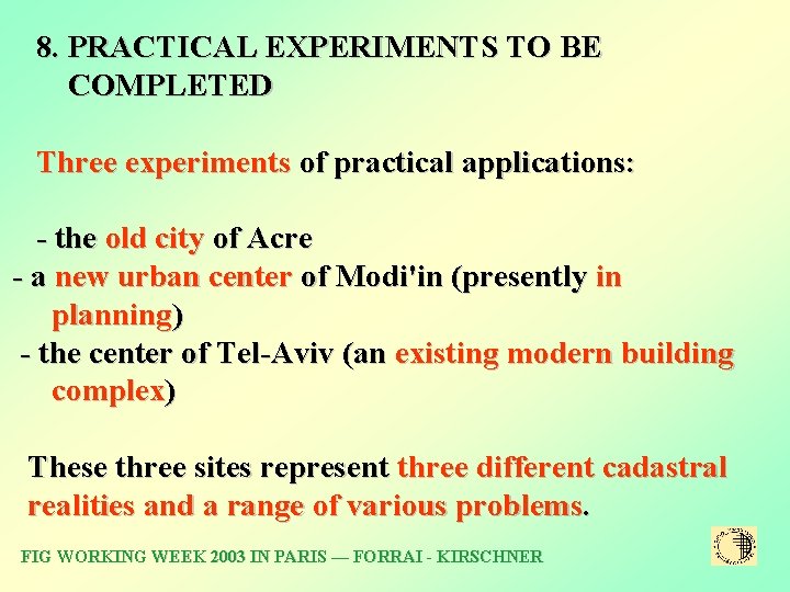 8. PRACTICAL EXPERIMENTS TO BE COMPLETED Three experiments of practical applications: - the old