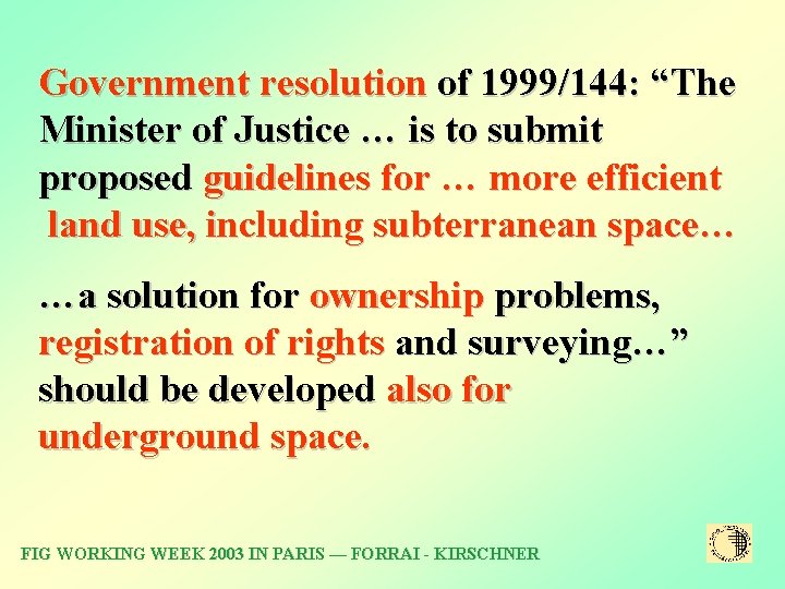 Government resolution of 1999/144: “The Minister of Justice … is to submit proposed guidelines