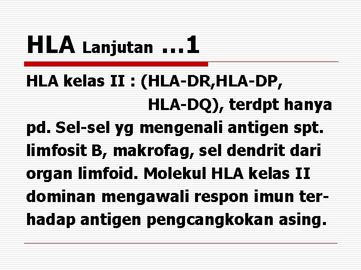 HLA Lanjutan … 1 HLA kelas II : (HLA-DR, HLA-DP, HLA-DQ), terdpt hanya pd.