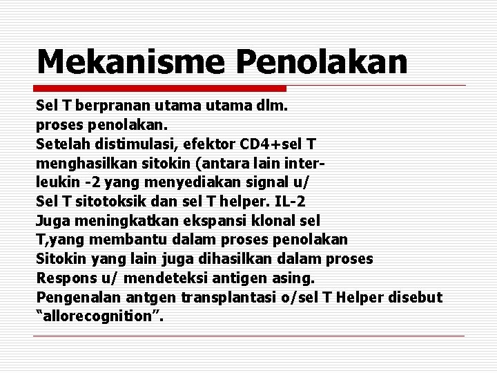 Mekanisme Penolakan Sel T berpranan utama dlm. proses penolakan. Setelah distimulasi, efektor CD 4+sel