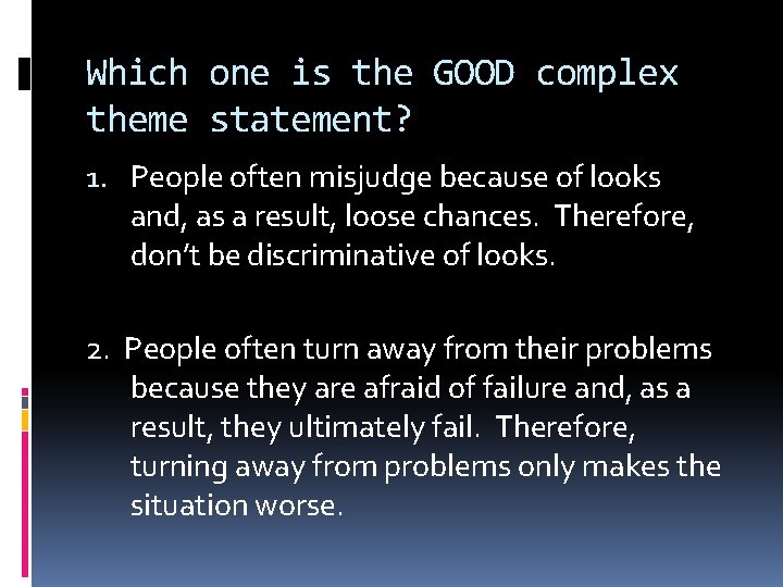 Which one is the GOOD complex theme statement? 1. People often misjudge because of