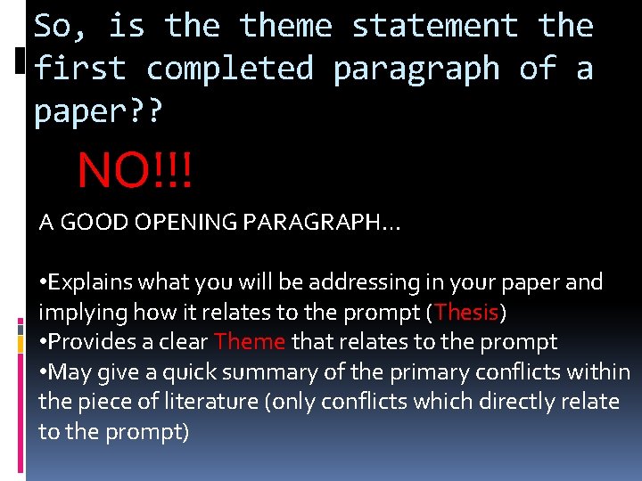 So, is theme statement the first completed paragraph of a paper? ? NO!!! A