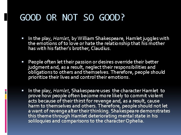GOOD OR NOT SO GOOD? In the play, Hamlet, by William Shakespeare, Hamlet juggles