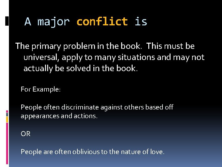 A major conflict is The primary problem in the book. This must be universal,