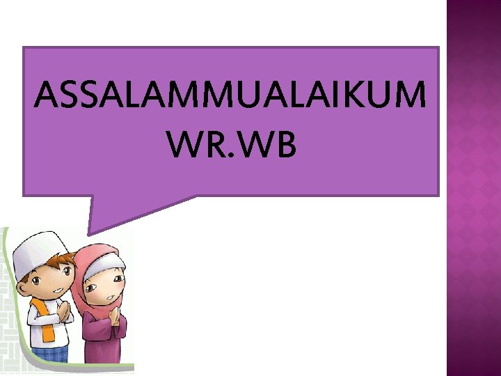 ASSALAMMUALAIKUM WR. WB 