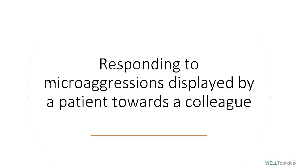 Responding to microaggressions displayed by a patient towards a colleague 