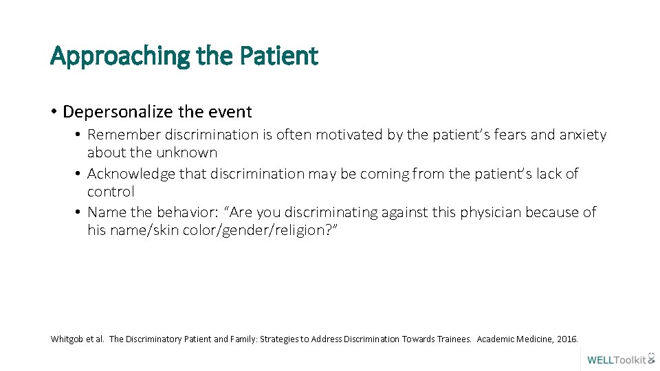 Approaching the Patient • Depersonalize the event • Remember discrimination is often motivated by