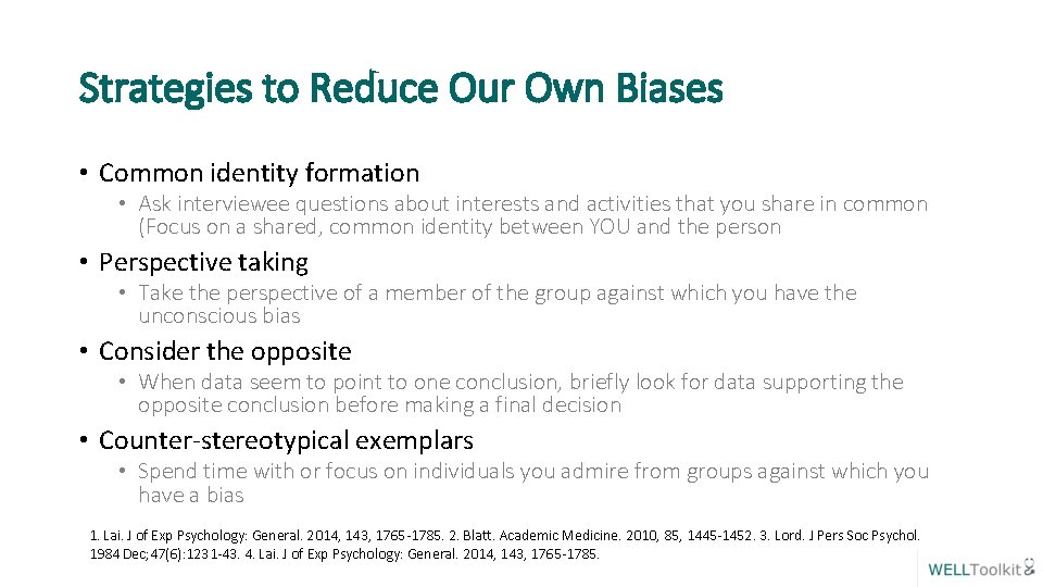 Strategies to Reduce Our Own Biases • Common identity formation • Ask interviewee questions