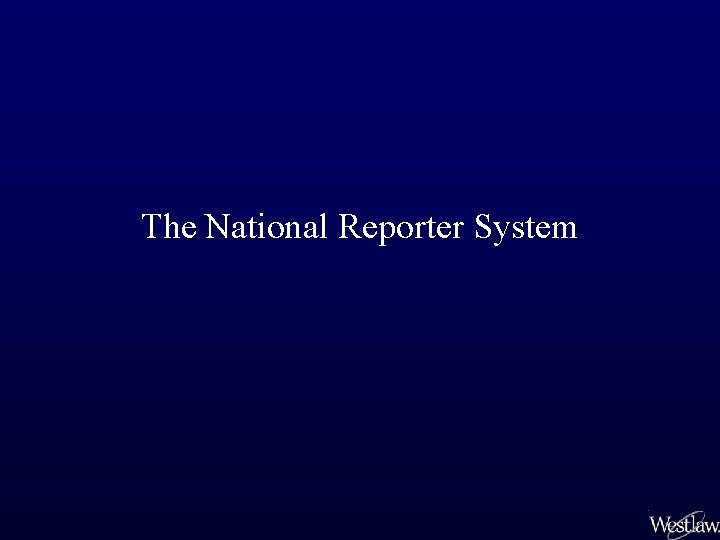 The National Reporter System 