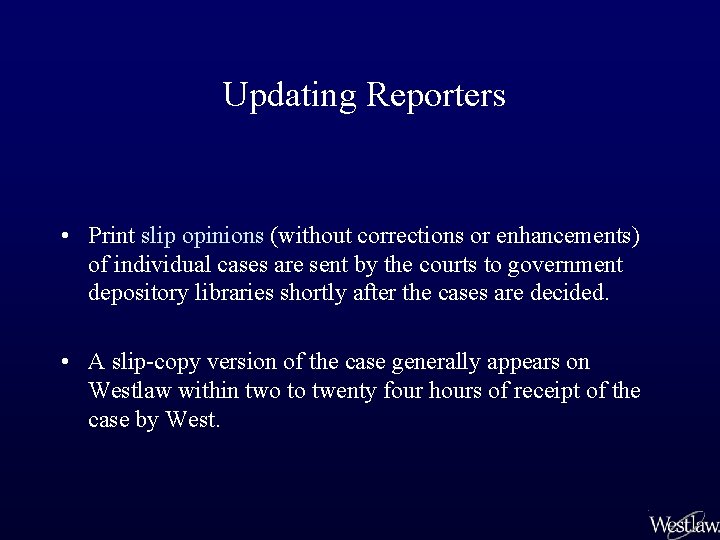 Updating Reporters • Print slip opinions (without corrections or enhancements) of individual cases are