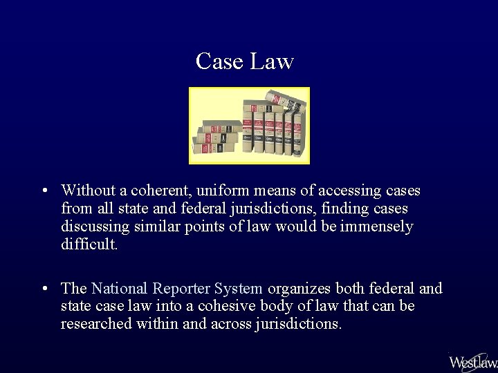 Case Law • Without a coherent, uniform means of accessing cases from all state