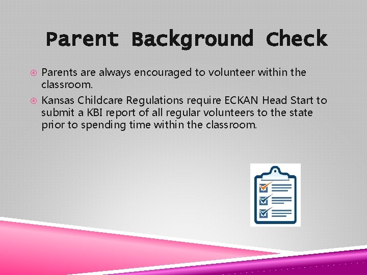 Parent Background Check Parents are always encouraged to volunteer within the classroom. Kansas Childcare