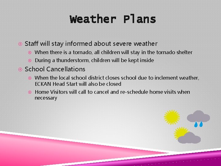 Weather Plans Staff will stay informed about severe weather When there is a tornado,