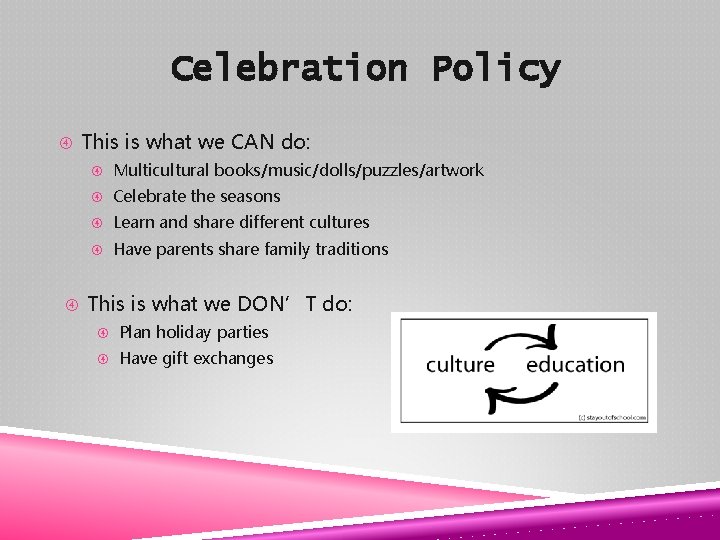 Celebration Policy This is what we CAN do: Multicultural books/music/dolls/puzzles/artwork Celebrate the seasons Learn