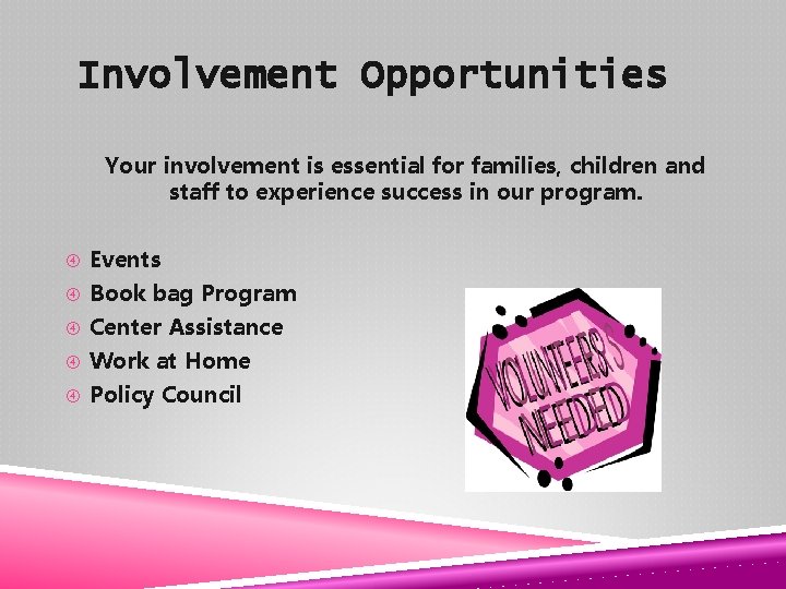 Involvement Opportunities Your involvement is essential for families, children and staff to experience success