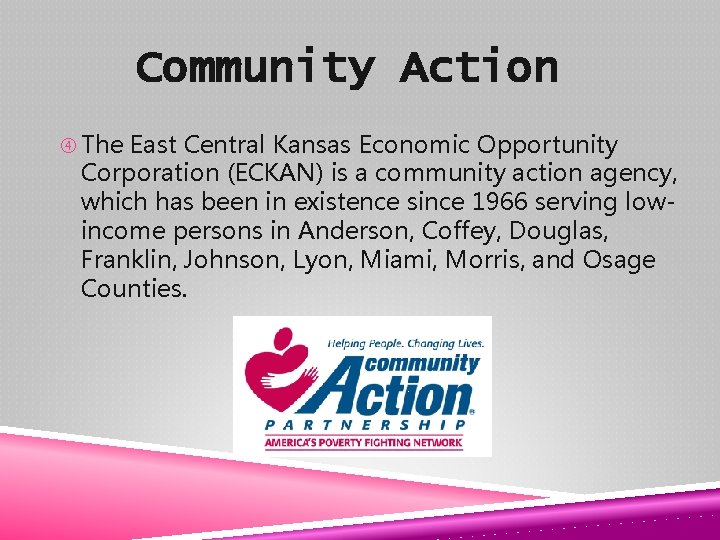 Community Action The East Central Kansas Economic Opportunity Corporation (ECKAN) is a community action