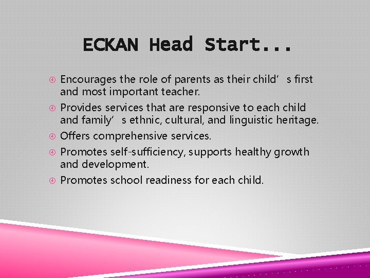 ECKAN Head Start. . . Encourages the role of parents as their child’s first