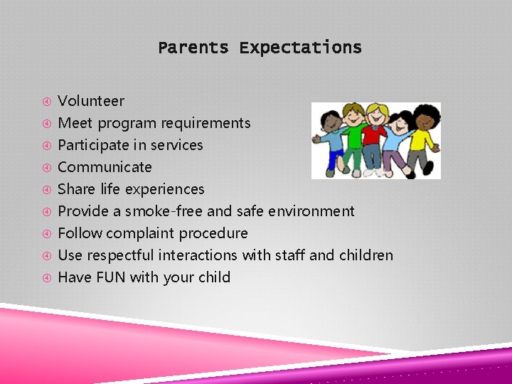 Parents Expectations Volunteer Meet program requirements Participate in services Communicate Share life experiences Provide