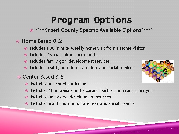 Program Options *****Insert County Specific Available Options***** Home Based 0 -3: Includes a 90